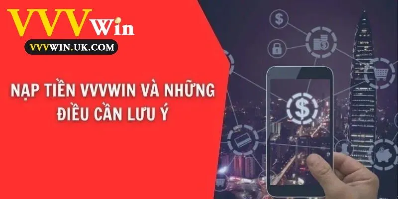Nạp Tiền Vvvwin 2 Nạp tiền Vvvwin và những điều cần lưu ý
