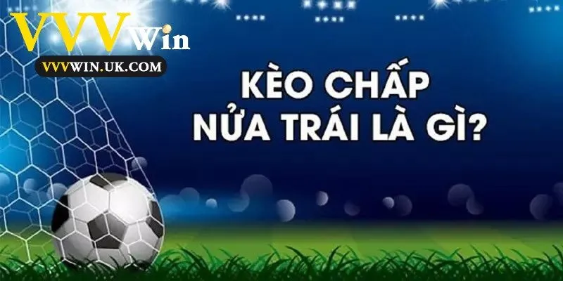 Mẹo Đọc Kèo Chấp Nửa Trái Trong Bóng Đá Chi Tiết Tại Vvvwin 190 Kèo chấp nửa trái trong bóng đá là sao?